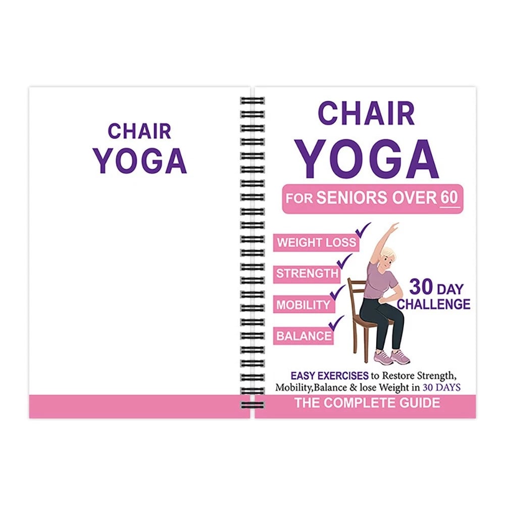 The complete guide to chair yoga for seniors over 60: 40+ simple, low-impact exercises to restore strength, mobility, balance and lose weight